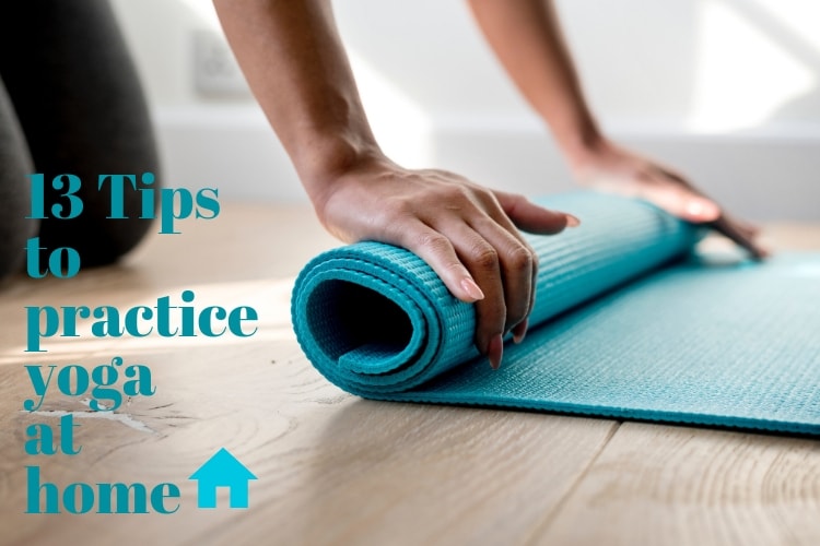 13 tips to start practicing yoga at your home.