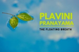 plavini pranayama - the floating breath