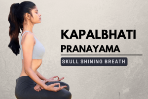 Learn Kapalbhati Pranayama – Skull Shining Breath