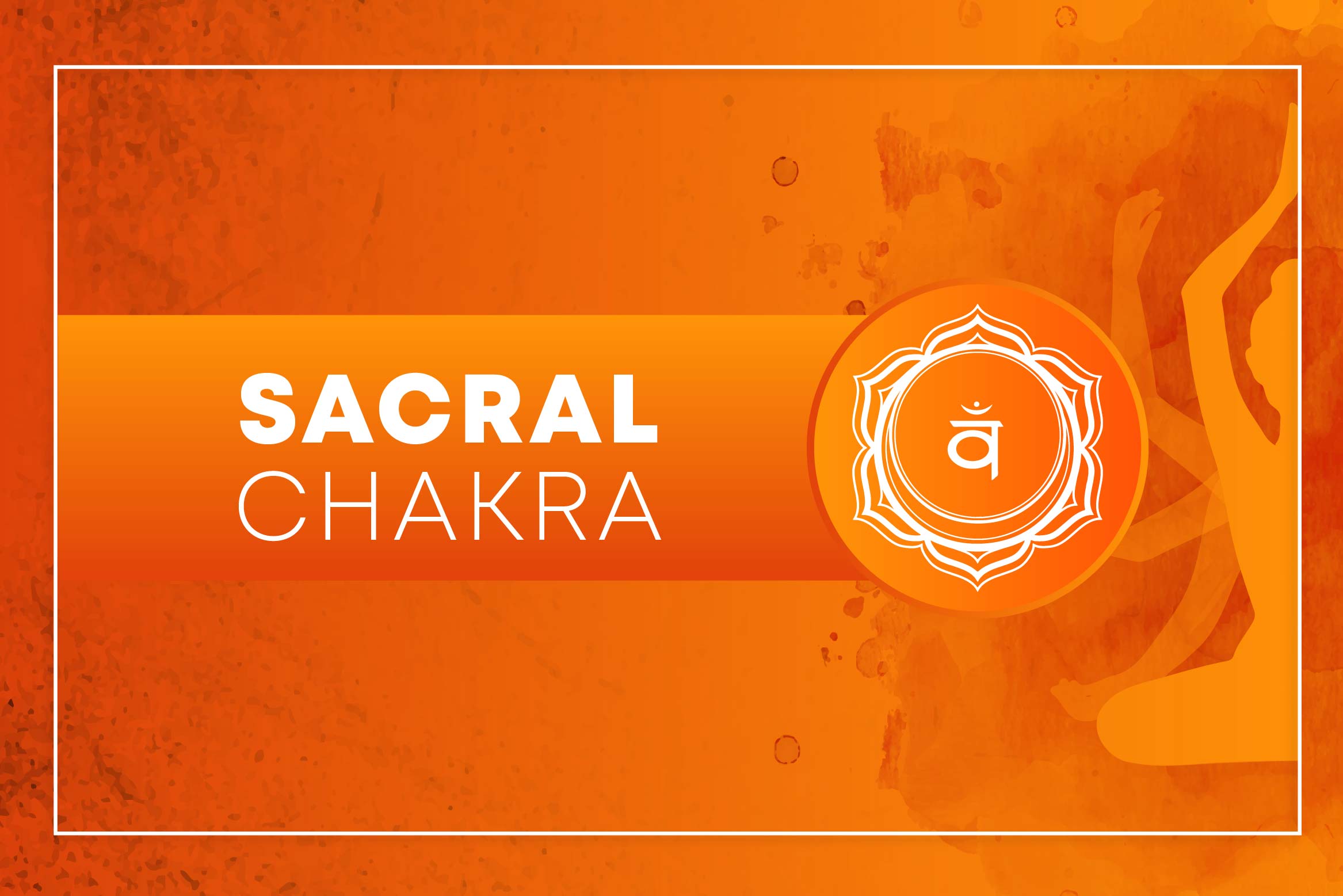 Sacral chakra or swadhisthana chakra