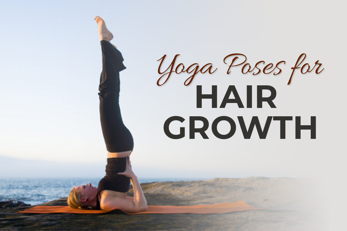 Effective Yoga Asanas to Reduce Hair Loss and Improve Hair Growth 1- Adho  Mukha Svanasana or Downward Dog Position 2- Vajrasana or Diamond Pose 3-  Uttanasana or Standing Forward Bend 4- Sirsasana