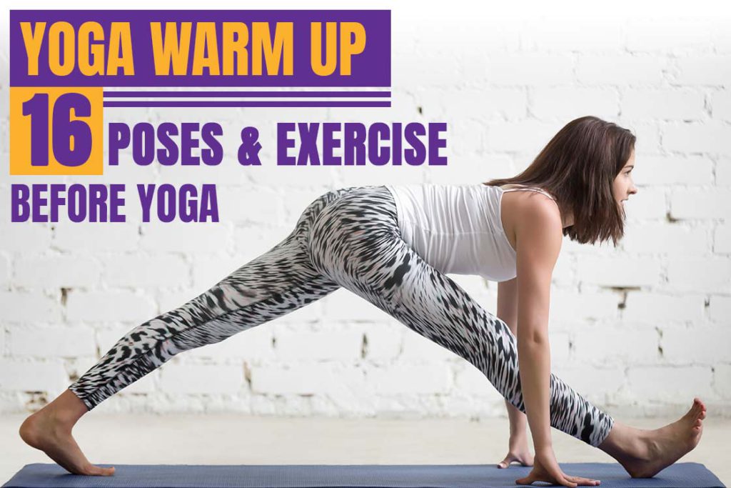 Yoga Warm-Up: 16 Poses & Exercises To Help You Warm Up Before Yoga