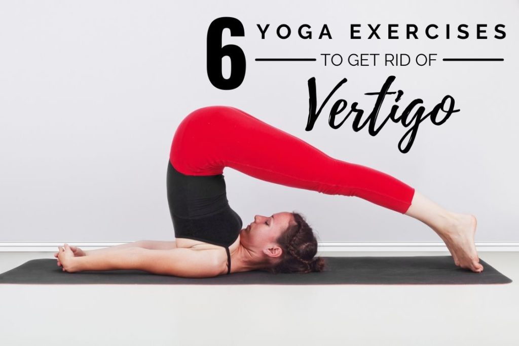 6 Simple Yoga and Pranayama Exercises to Get Rid of Vertigo - Fitsri Yoga