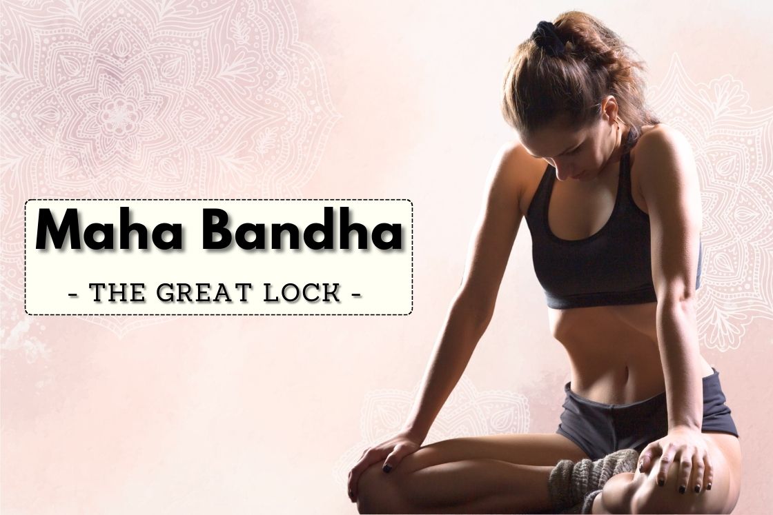 Maha Bandha: Benefits, How to Perform and Precautions - Fitsri Yoga
