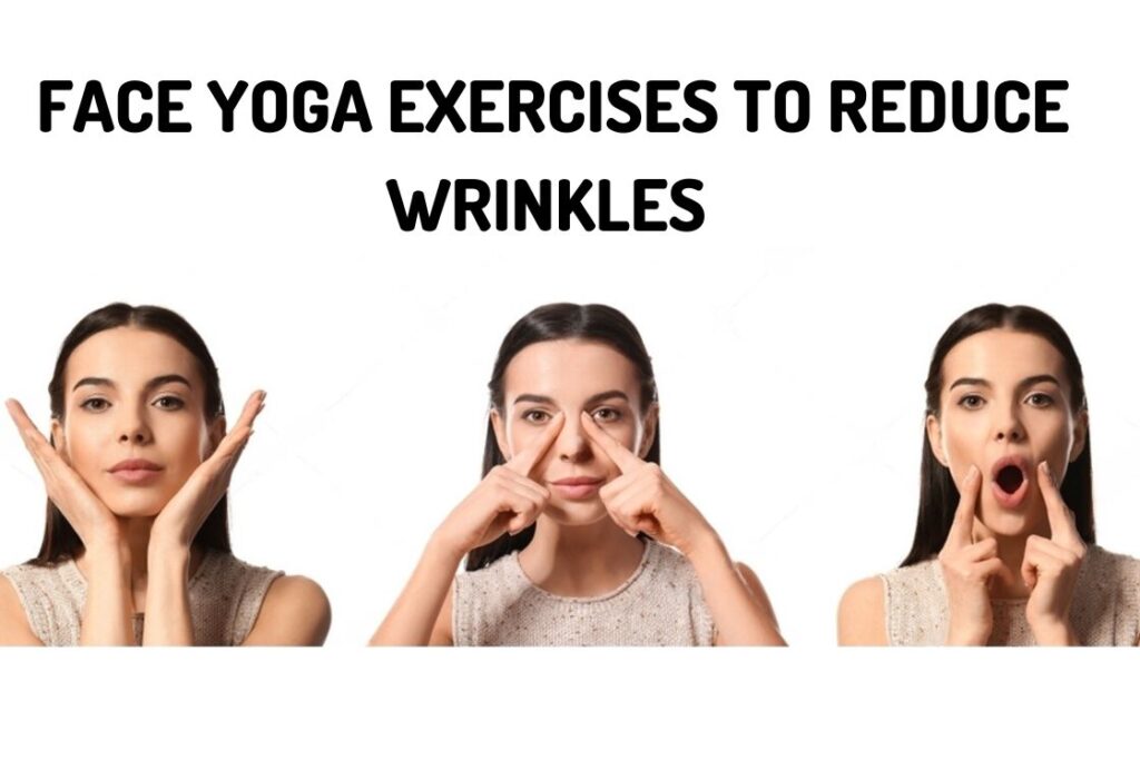 Face Yoga Exercises to Reduce Wrinkles Naturally